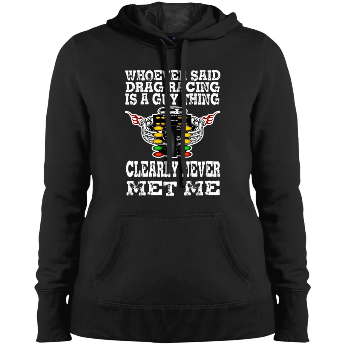 Whoever Said Drag Racing Is A Guy Thing Ladies' Pullover Hooded Sweatshirt