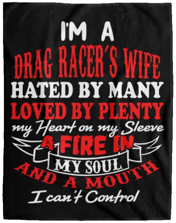 I'm A Drag Racer's Wife Hated By Many Loved By Plenty Cozy Plush Fleece Blanket - 60x80