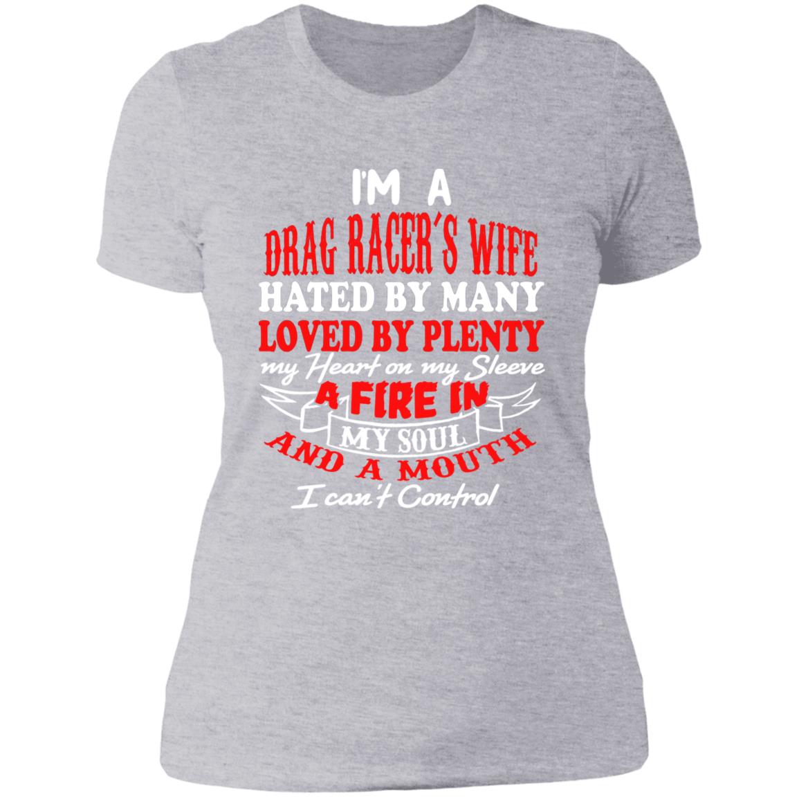 I'm A Drag Racer's Wife Hated By Many Loved By Plenty Ladies' Boyfriend T-Shirt