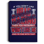 If You Don't Like Drag Racing Portrait Canvas .75in Frame