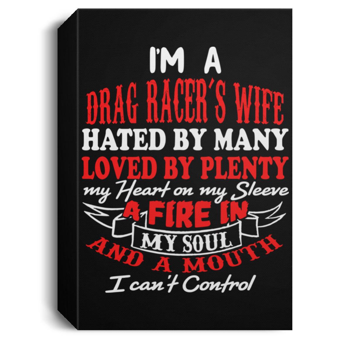 I'm A Drag Racer's Wife Hated By Many Loved By Plenty Deluxe Portrait Canvas 1.5in Frame