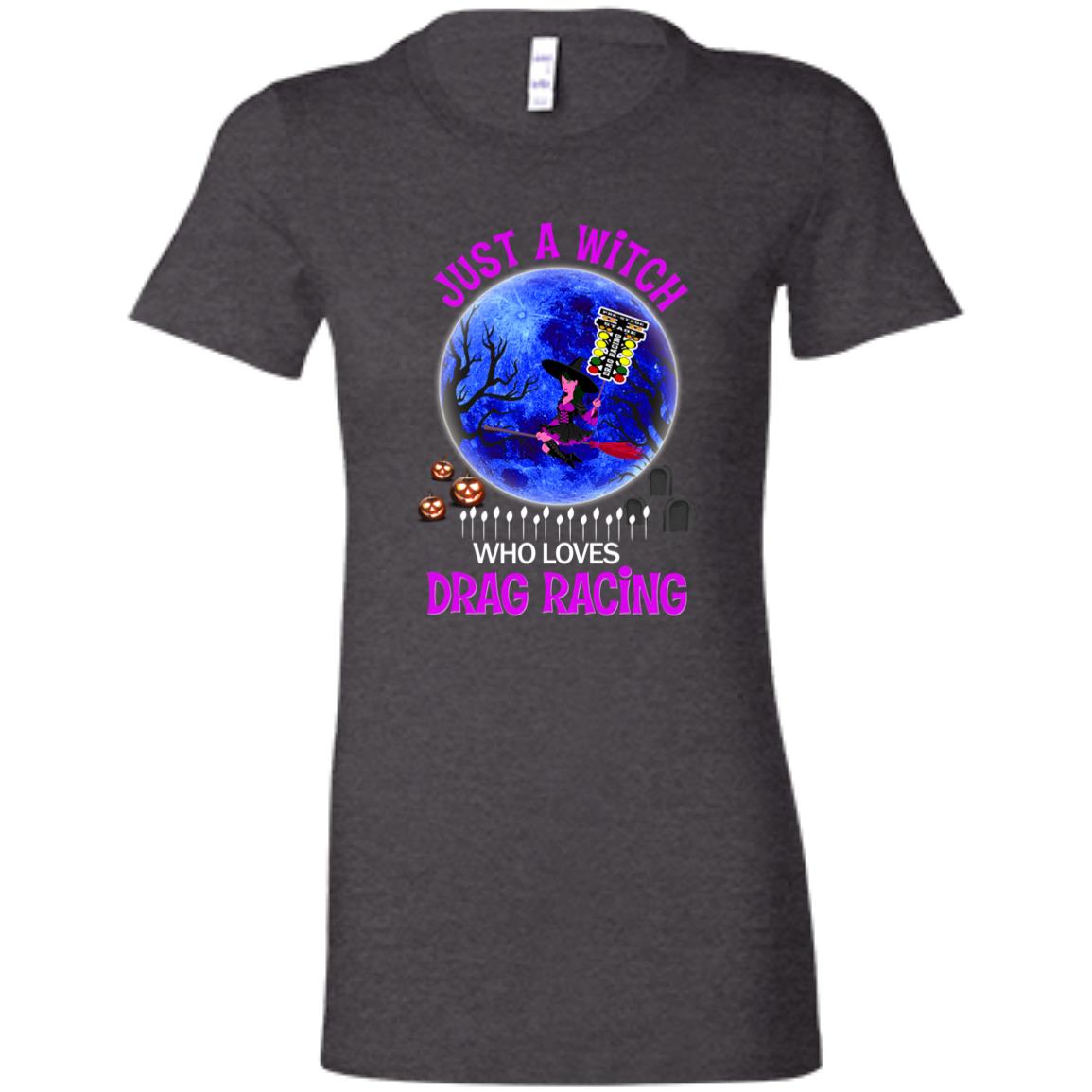 Just A Witch Who Loves Drag Racing Ladies' Favorite T-Shirt