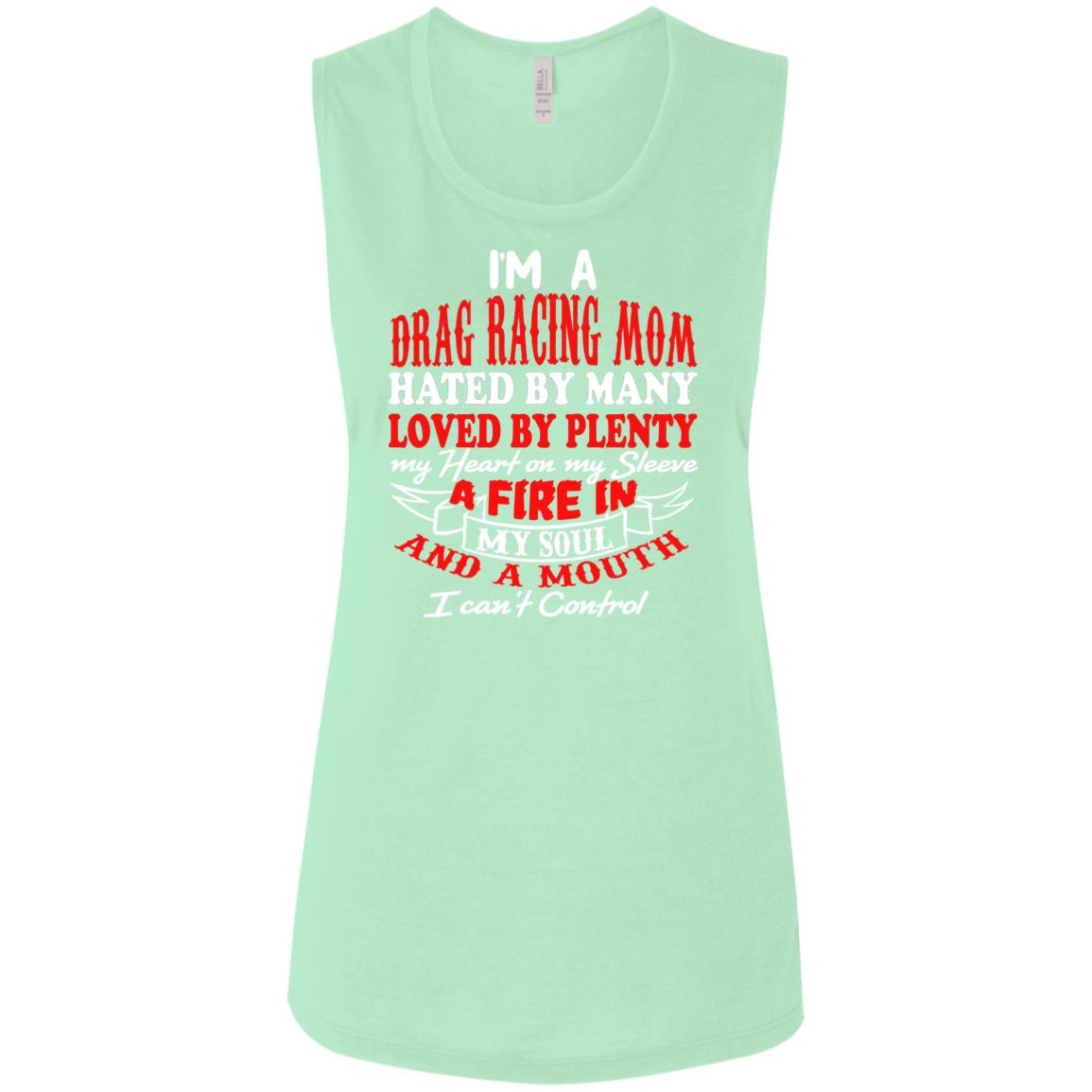 I'm A Drag Racing Mom Hated By Many Loved By Plenty Flowy Ladies' Flowy Muscle Tank