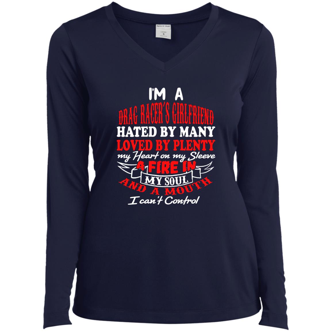 I'm A Drag Racer's Girlfriend Hated By Many Loved By Plenty Ladies’ Long Sleeve Performance V-Neck Tee