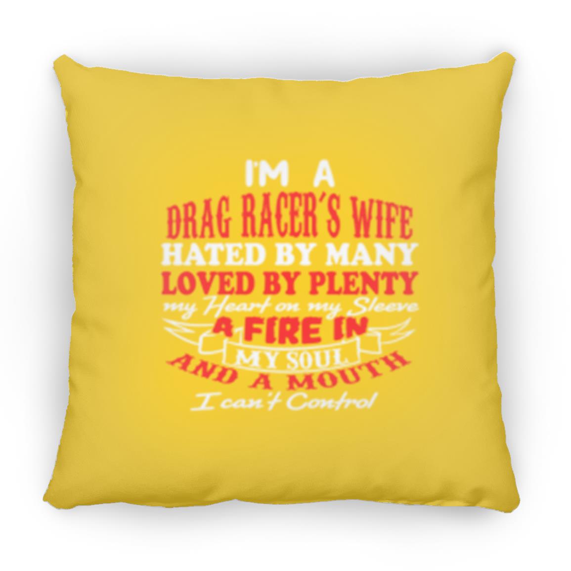 I'm A Drag Racer's Wife Hated By Many Loved By Plenty Medium Square Pillow