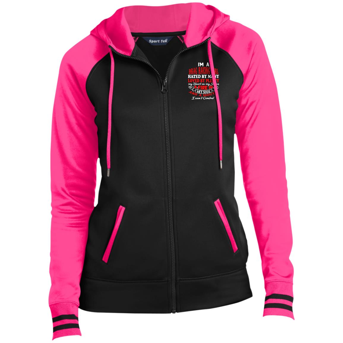 I'm A Drag Racing Girl Hated By Many Loved By Plenty Ladies' Sport-Wick® Full-Zip Hooded Jacket