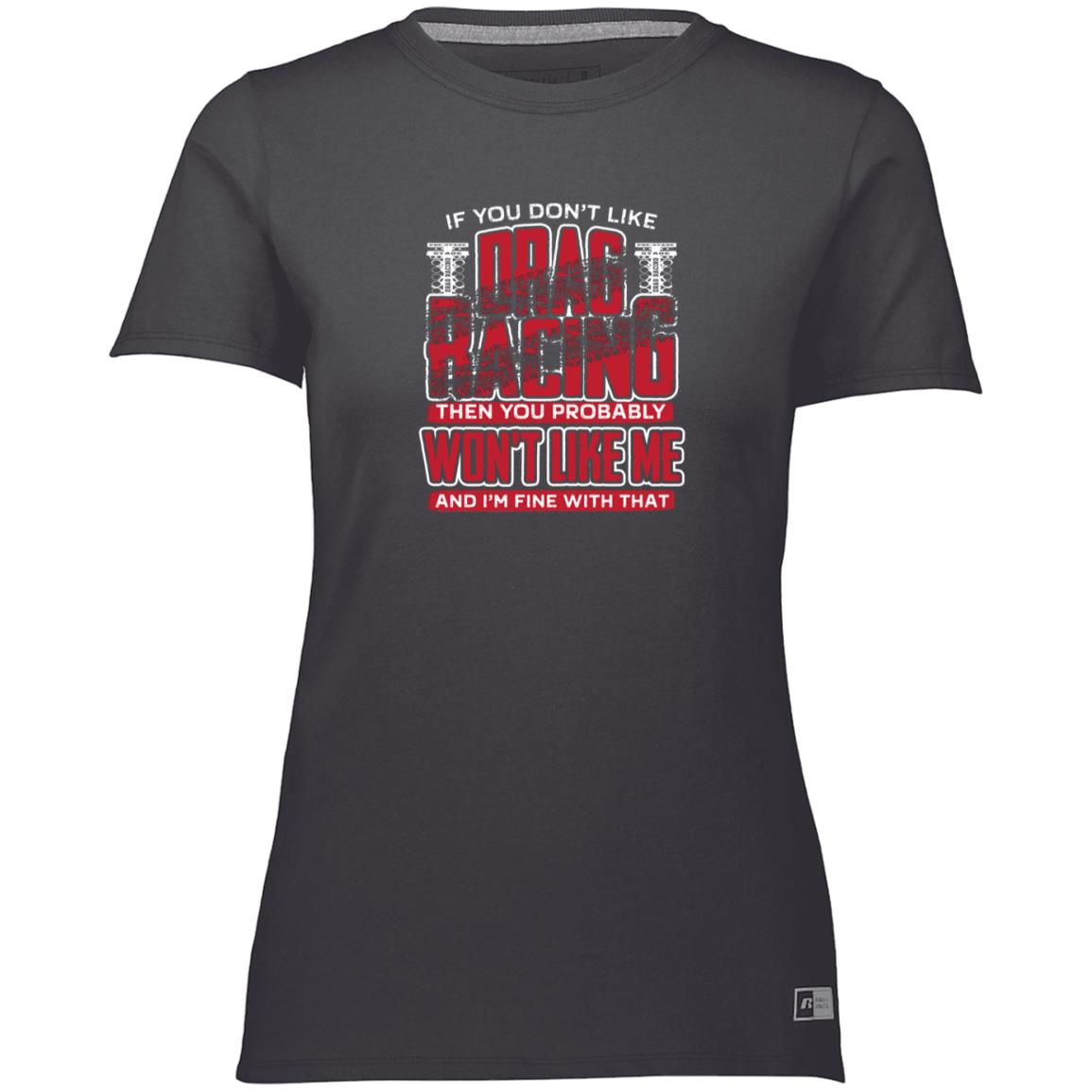 If You Don't Like Drag Racing Ladies’ Essential Dri-Power Tee