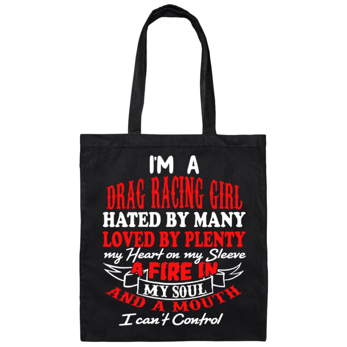 I'm A Drag Racing Girl Hated By Many Loved By Plenty Canvas Tote Bag