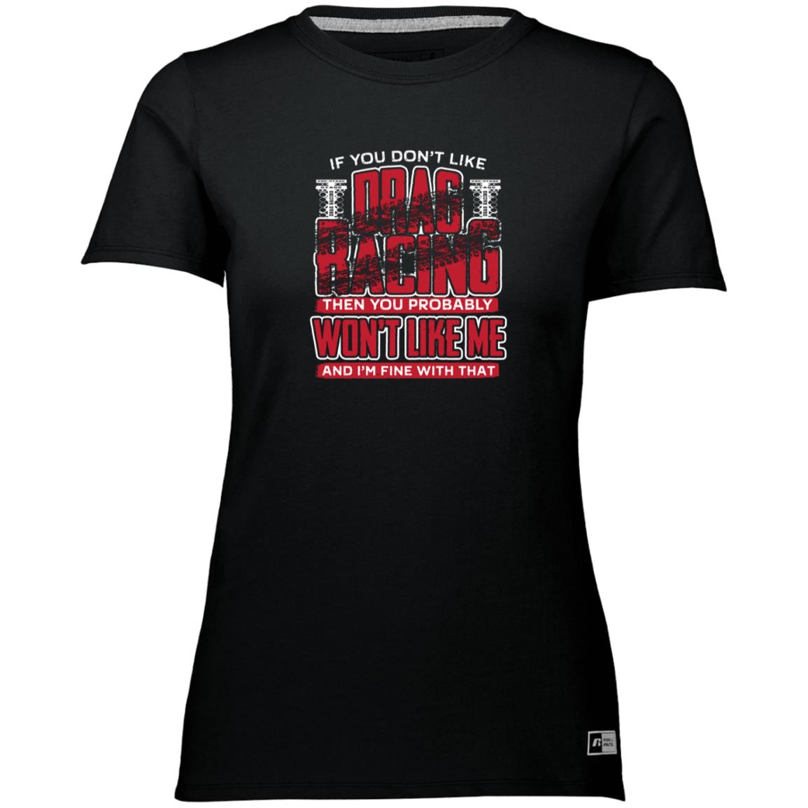 If You Don't Like Drag Racing Ladies’ Essential Dri-Power Tee