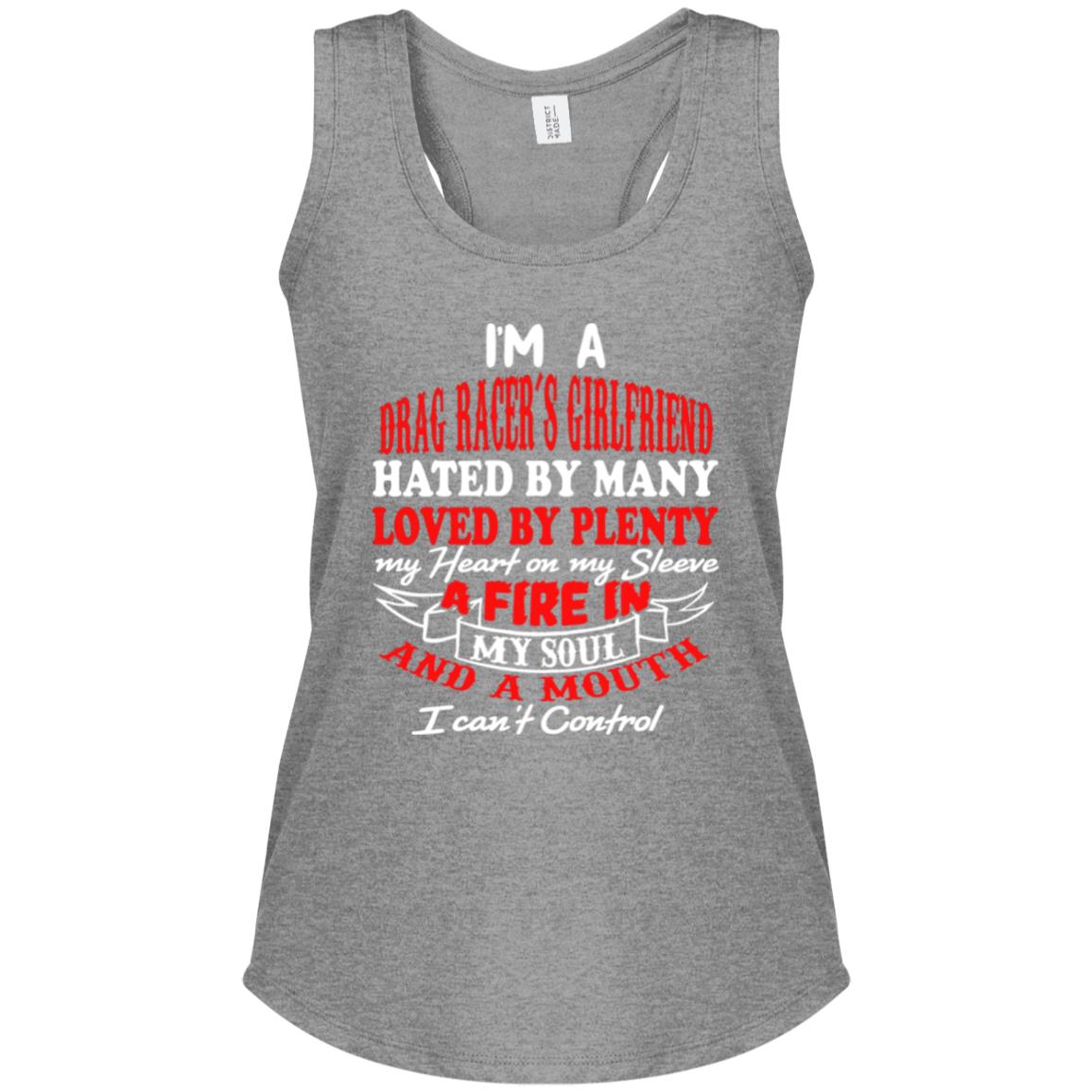 I'm A Drag Racer's Girlfriend Hated By Many Loved By Plenty Women's Perfect Tri Racerback Tank