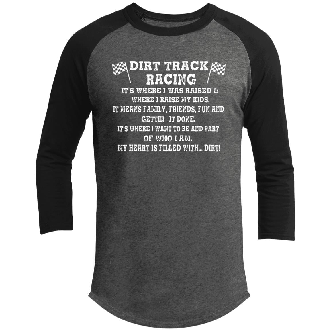 Dirt Track Racing It's Where I Was Raised 3/4 Raglan Sleeve Shirt