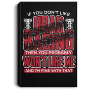 If You Don't Like Drag Racing Portrait Canvas .75in Frame