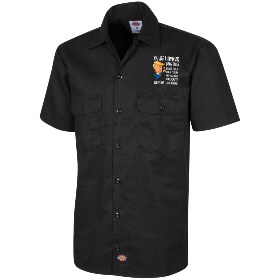 You're A Fantastic Drag Racer Dickies Men's Short Sleeve Workshirt
