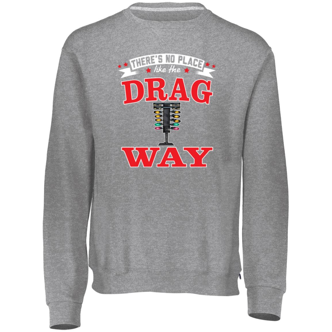 There's No Place Like The Dragway Dri-Power Fleece Crewneck Sweatshirt