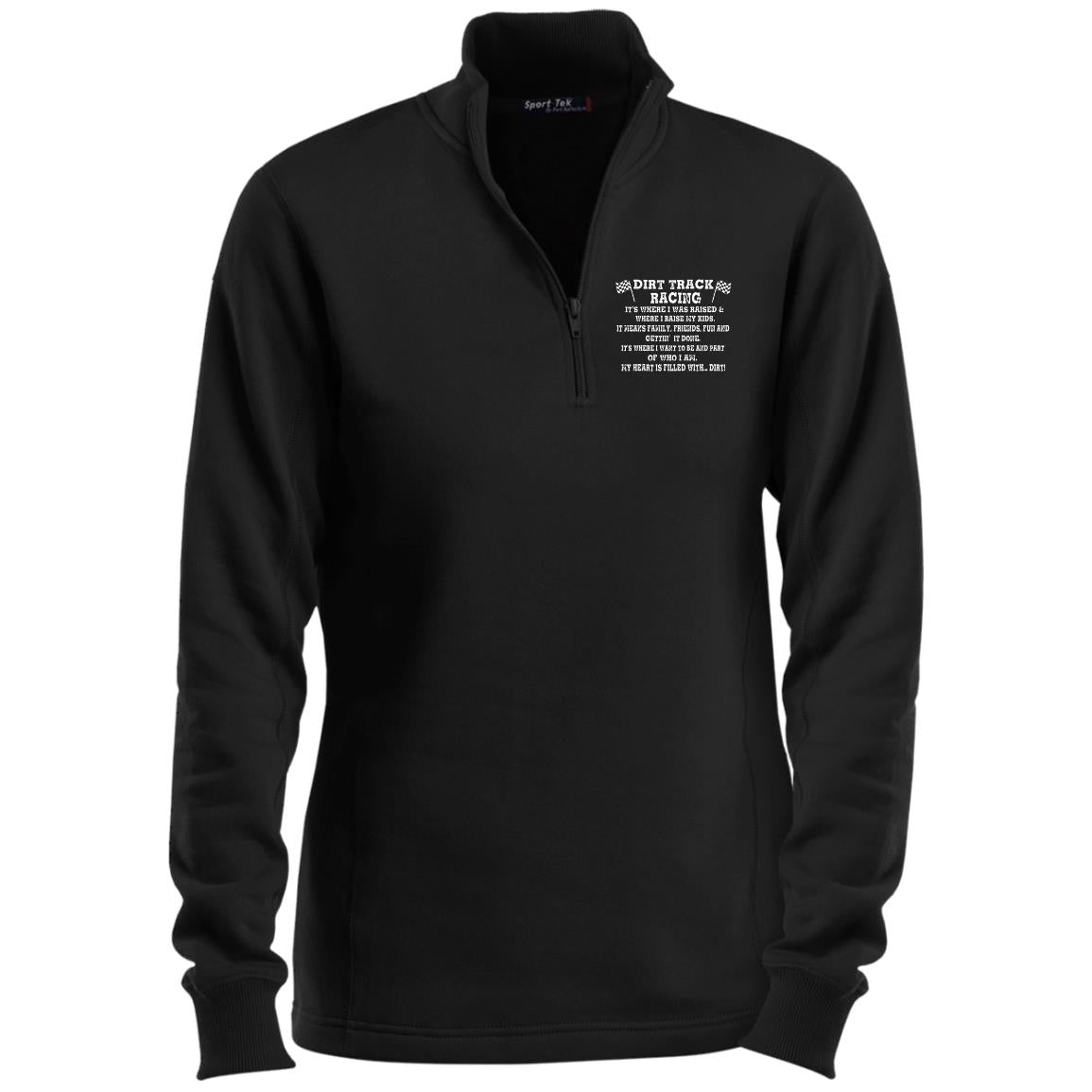 Dirt Track Racing It's Where I Was Raised Ladies 1/4 Zip Sweatshirt