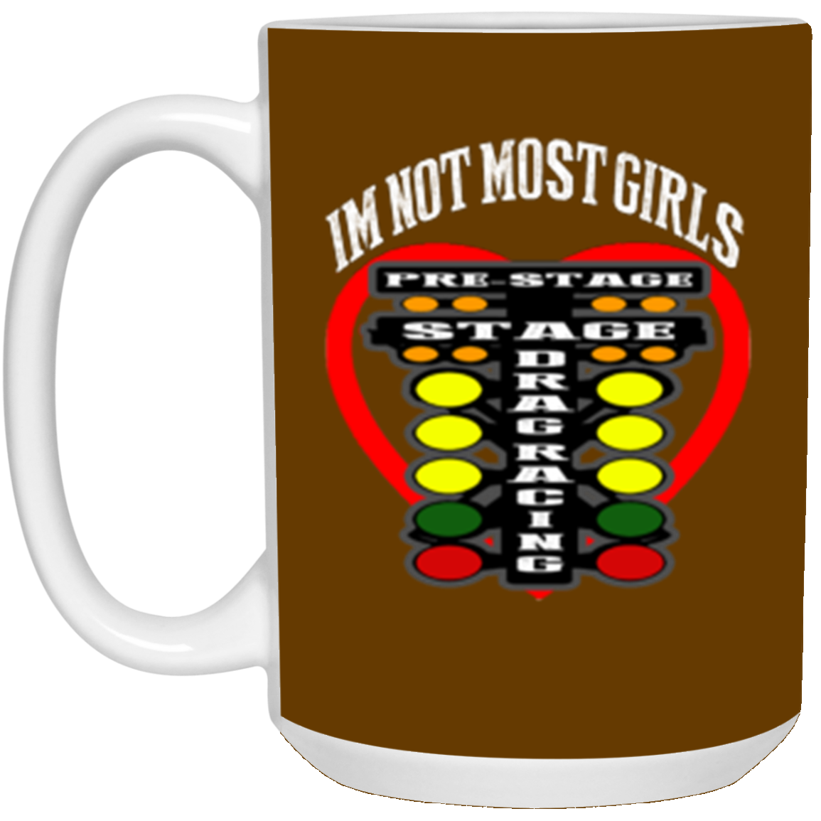 I'm Not Most Girls Drag Racing 15oz White Mug