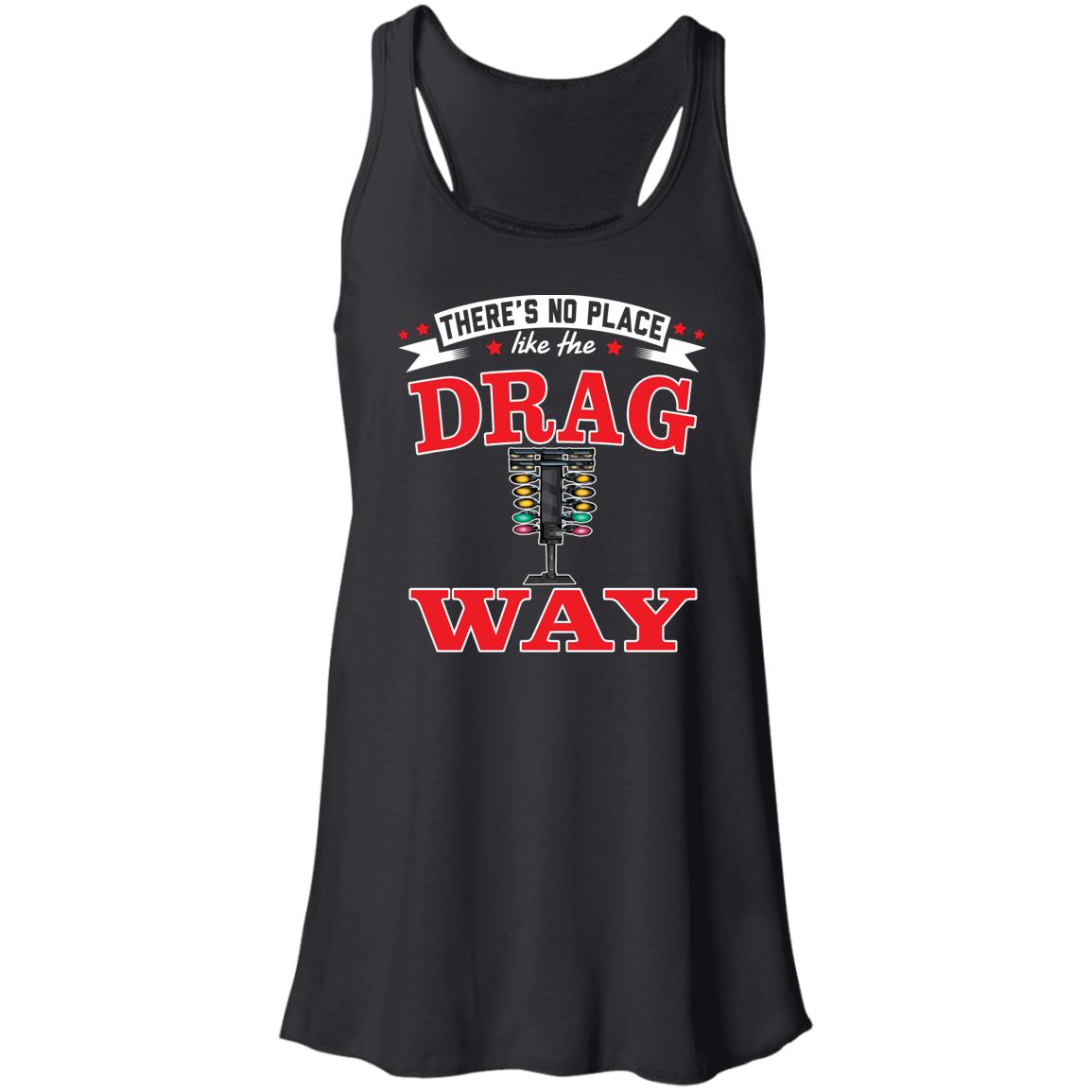 There's No Place Like The Dragway Flowy Racerback Tank