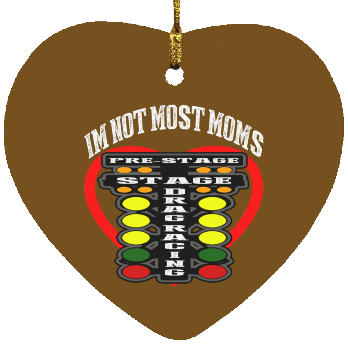 I'm Not Most Moms Drag Racing Heart Ornament