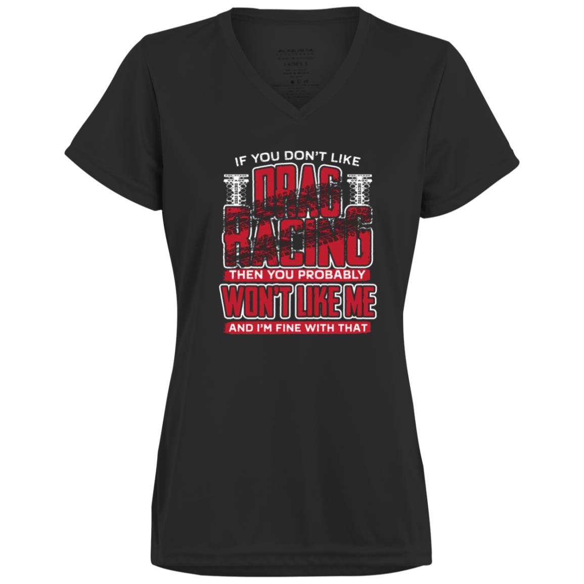 If You Don't Like Drag Racing Ladies’ Moisture-Wicking V-Neck Tee