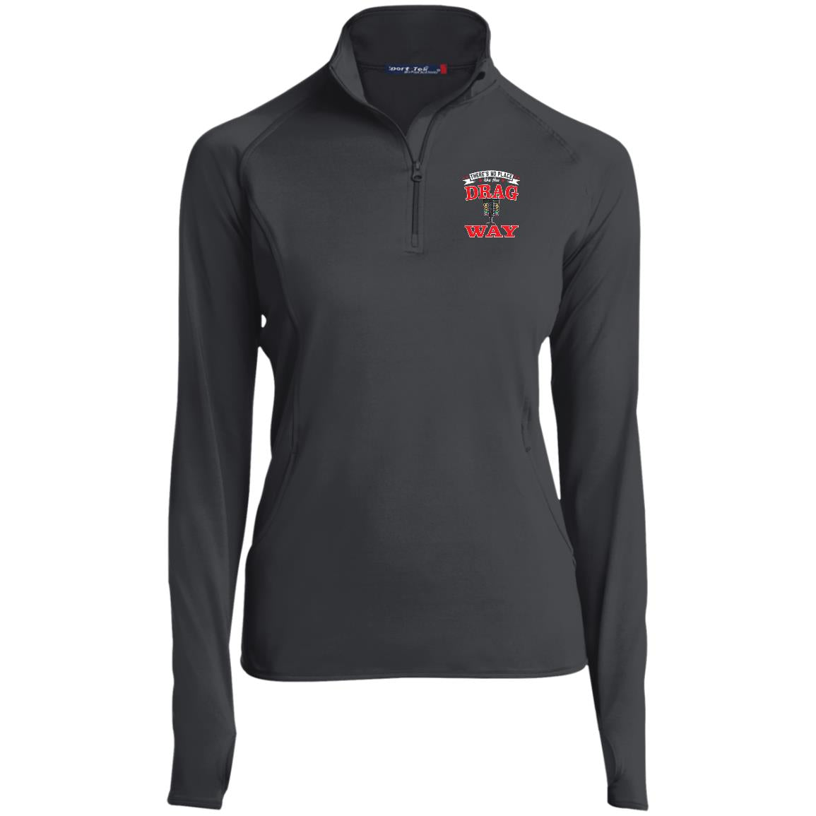 There's No Place Like The Dragway Ladies' 1/2 Zip Performance Pullover