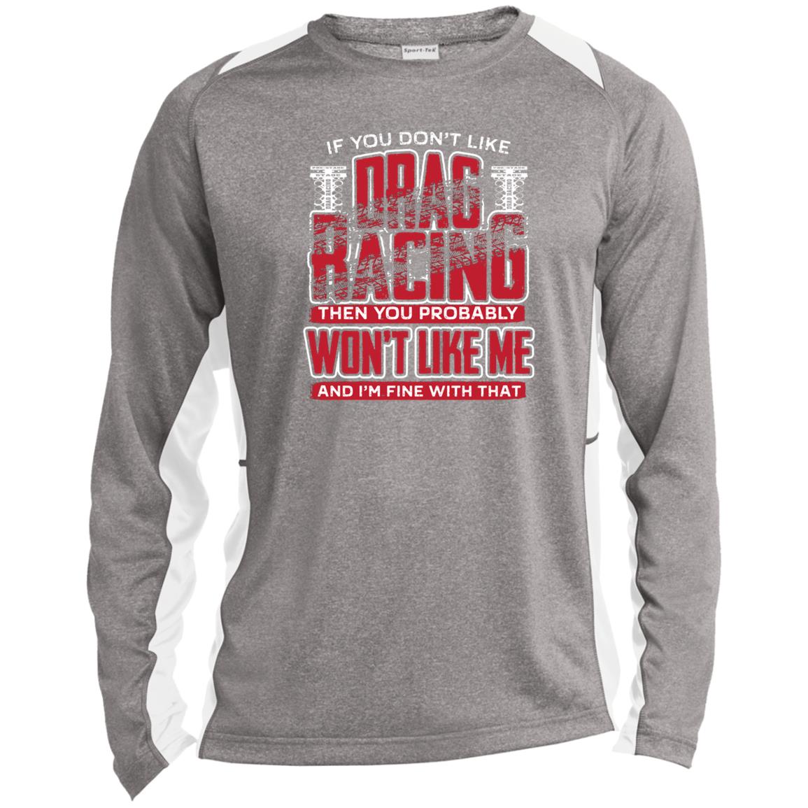 If You Don't Like Drag Racing Long Sleeve Heather Colorblock Performance Tee