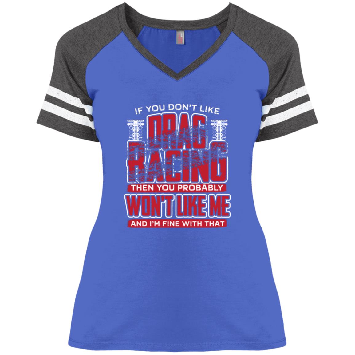 If You Don't Like Drag Racing Ladies' Game V-Neck T-Shirt