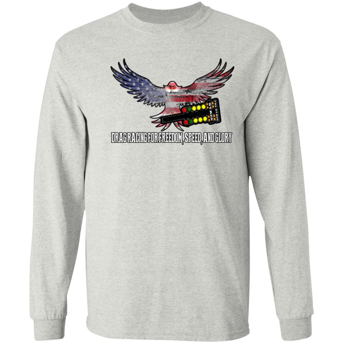 Drag Racing for Freedom, Speed, and Glory LS T-Shirt 5.3 oz.