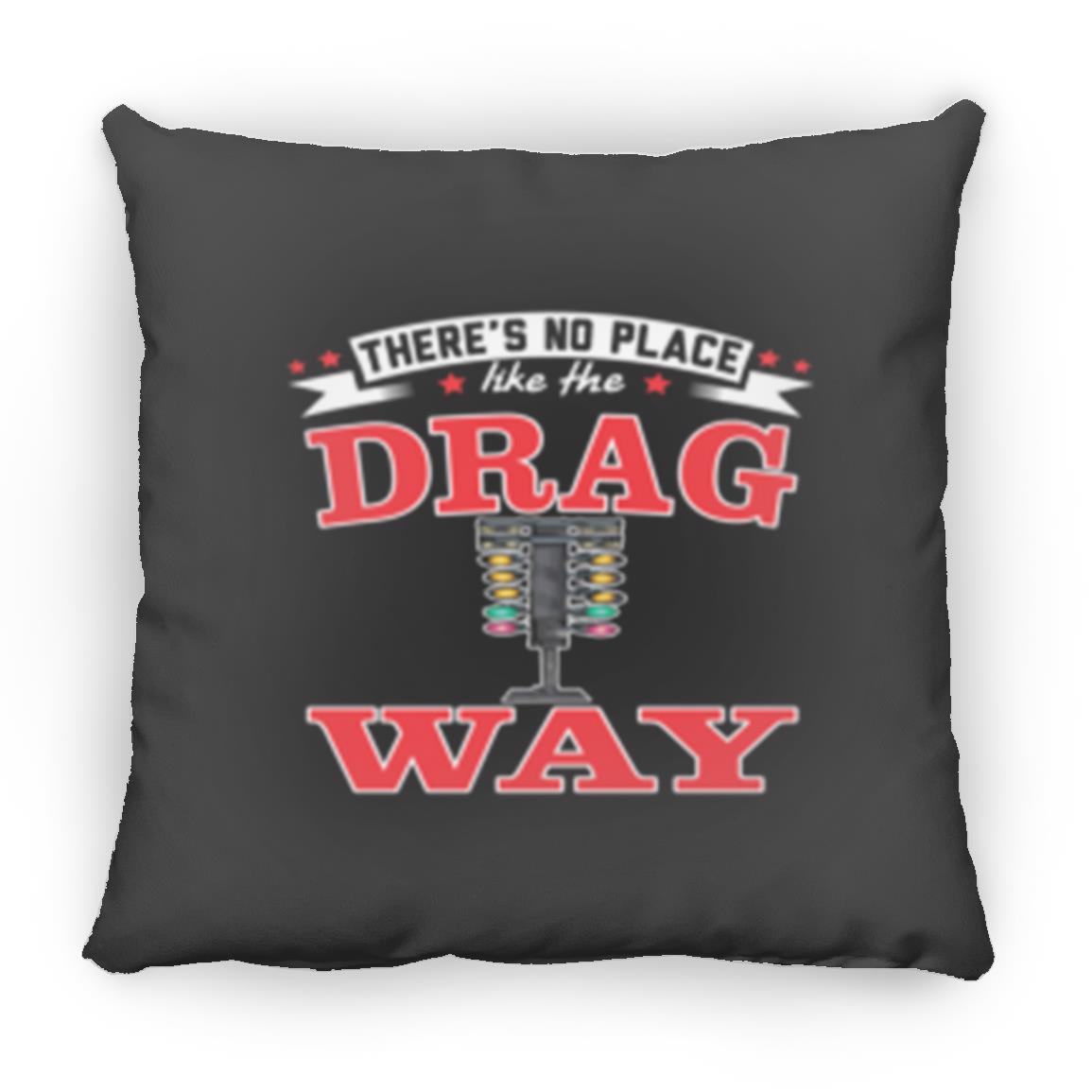 There's No Place Like The Dragway Large Square Pillow