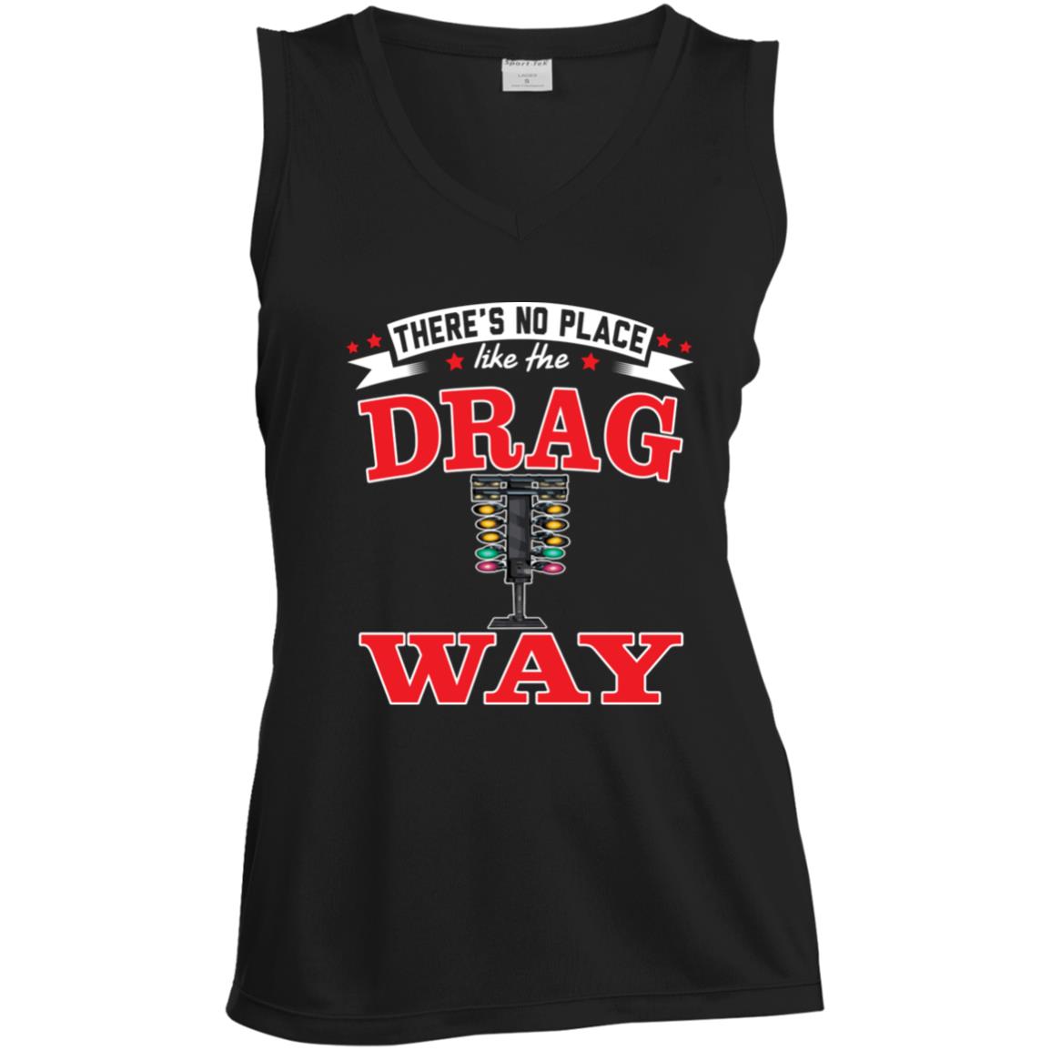 There's No Place Like The Dragway Women's Sleeveless V-Neck Performance Tee