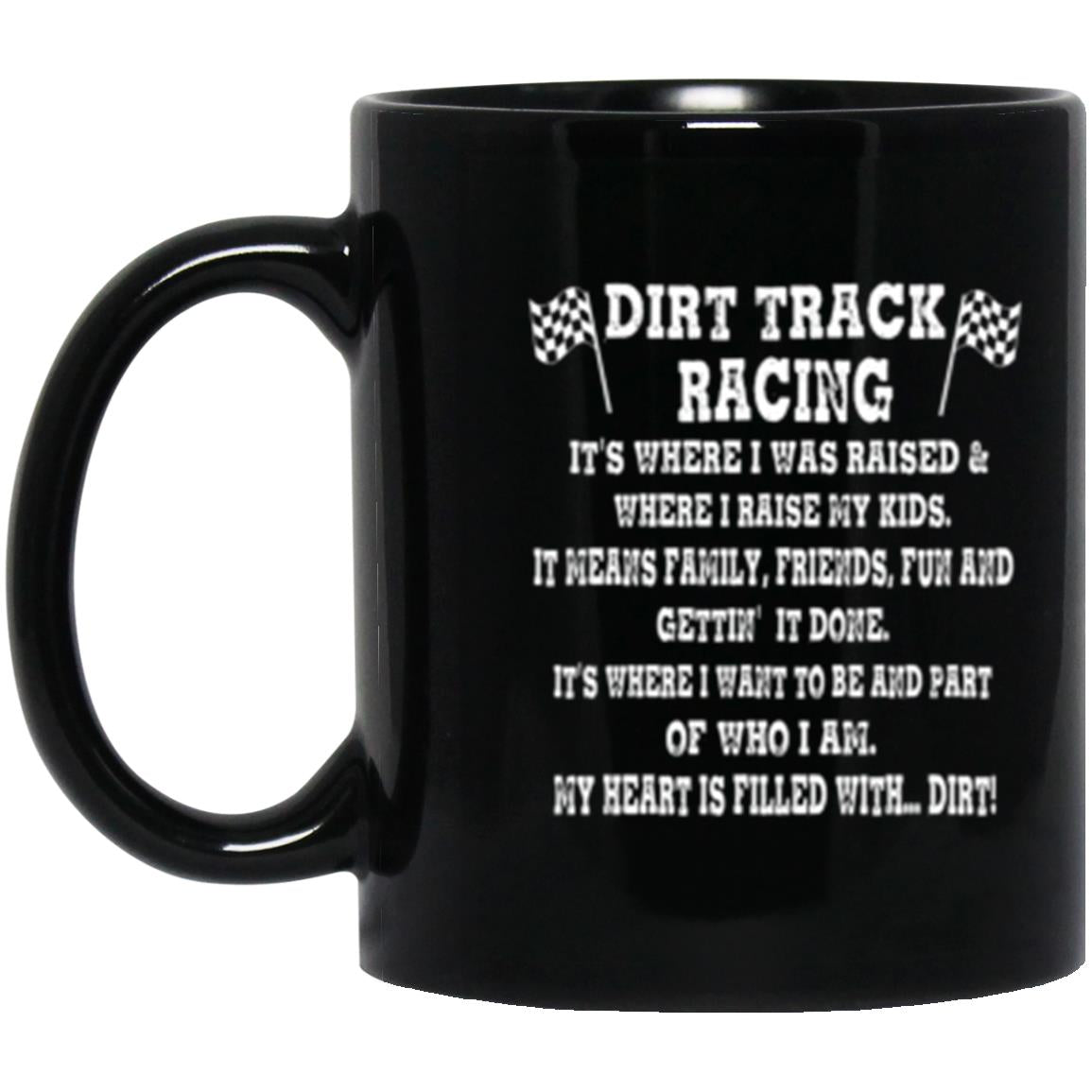 Dirt Track Racing It's Where I Was Raised 11 oz. Black Mug