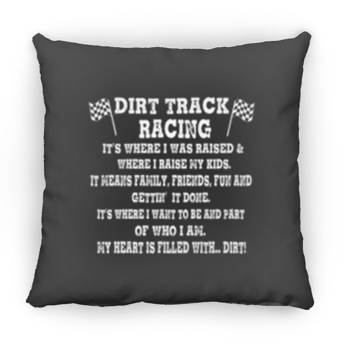 Dirt Track Racing It's Where I Was Raised Small Square Pillow