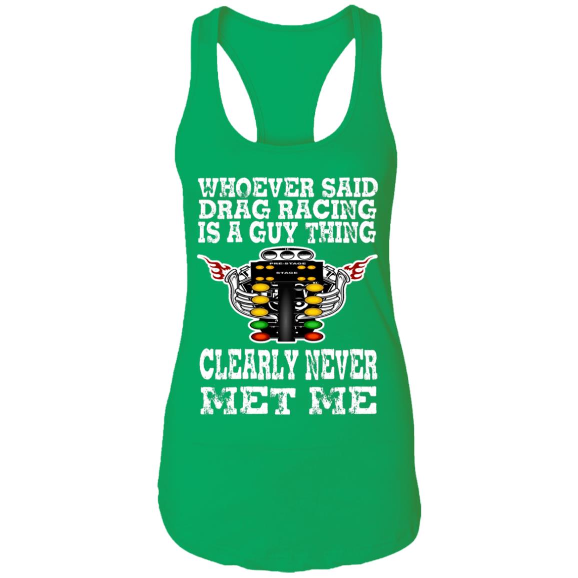 Whoever Said Drag Racing Is A Guy Thing Ladies Ideal Racerback Tank