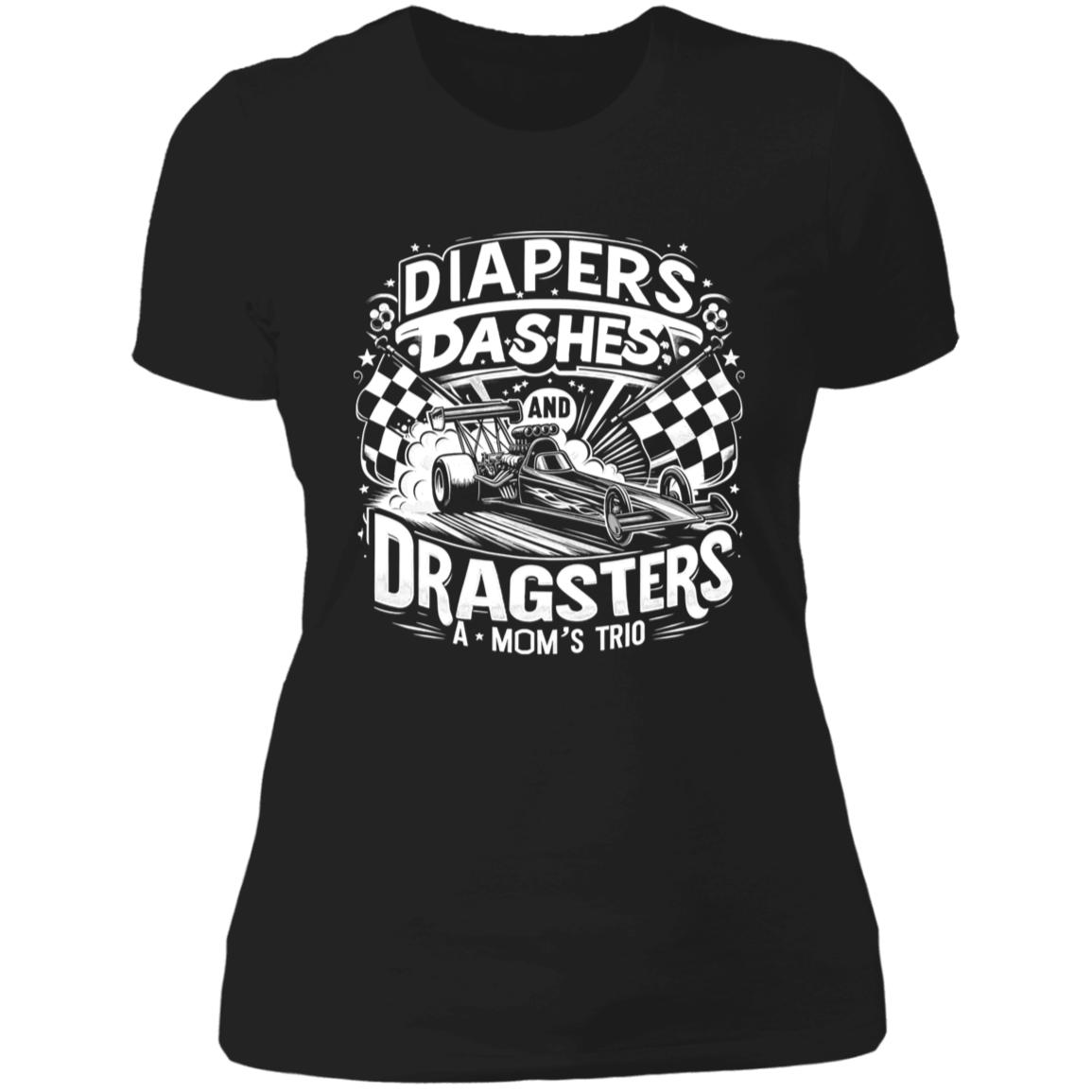 Diapers Dashes And Dragsters A Mom's Trio T-Shirts