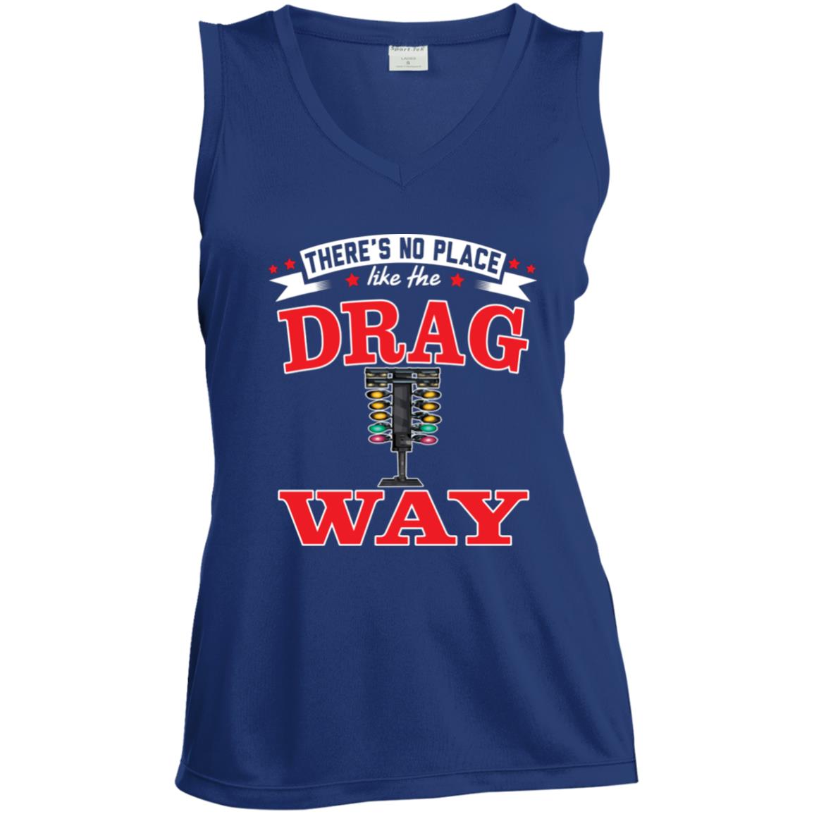There's No Place Like The Dragway Women's Sleeveless V-Neck Performance Tee