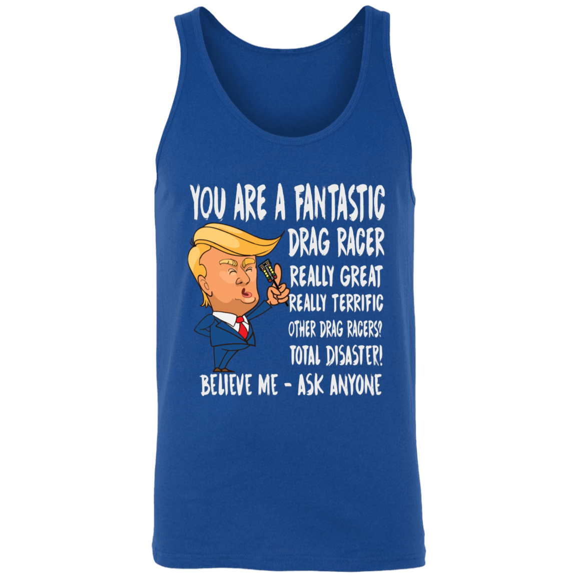 You're A Fantastic Drag Racer Tank Tops