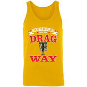 There's No Place Like The Dragway Unisex Tank