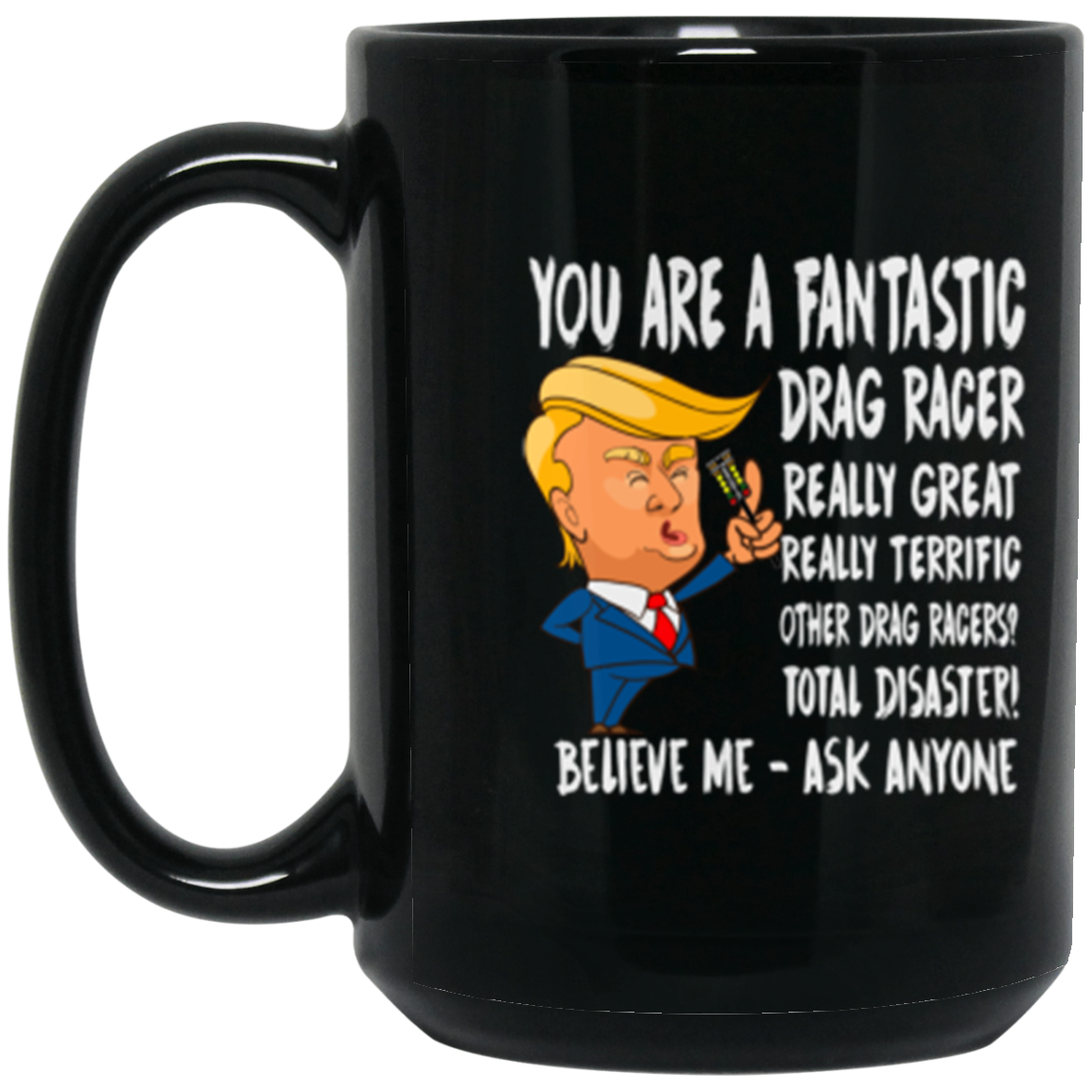 You're A Fantastic Drag Racer Mugs