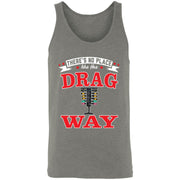 There's No Place Like The Dragway Unisex Tank