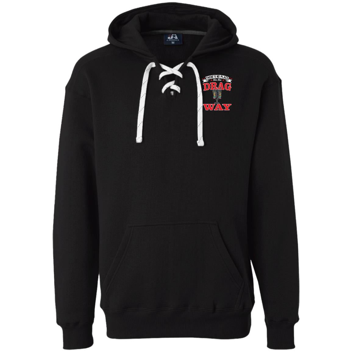 There's No Place Like The Dragway Heavyweight Sport Lace Hoodie