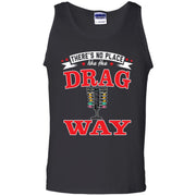 There's No Place Like The Dragway 100% Cotton Tank Top