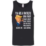 You're A Fantastic Drag Racer Tank Tops