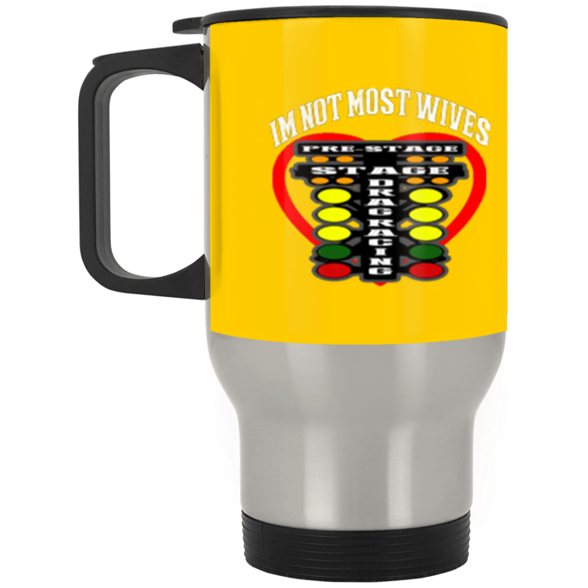 I'm Not Most Wives Drag Racing Silver Stainless Travel Mug