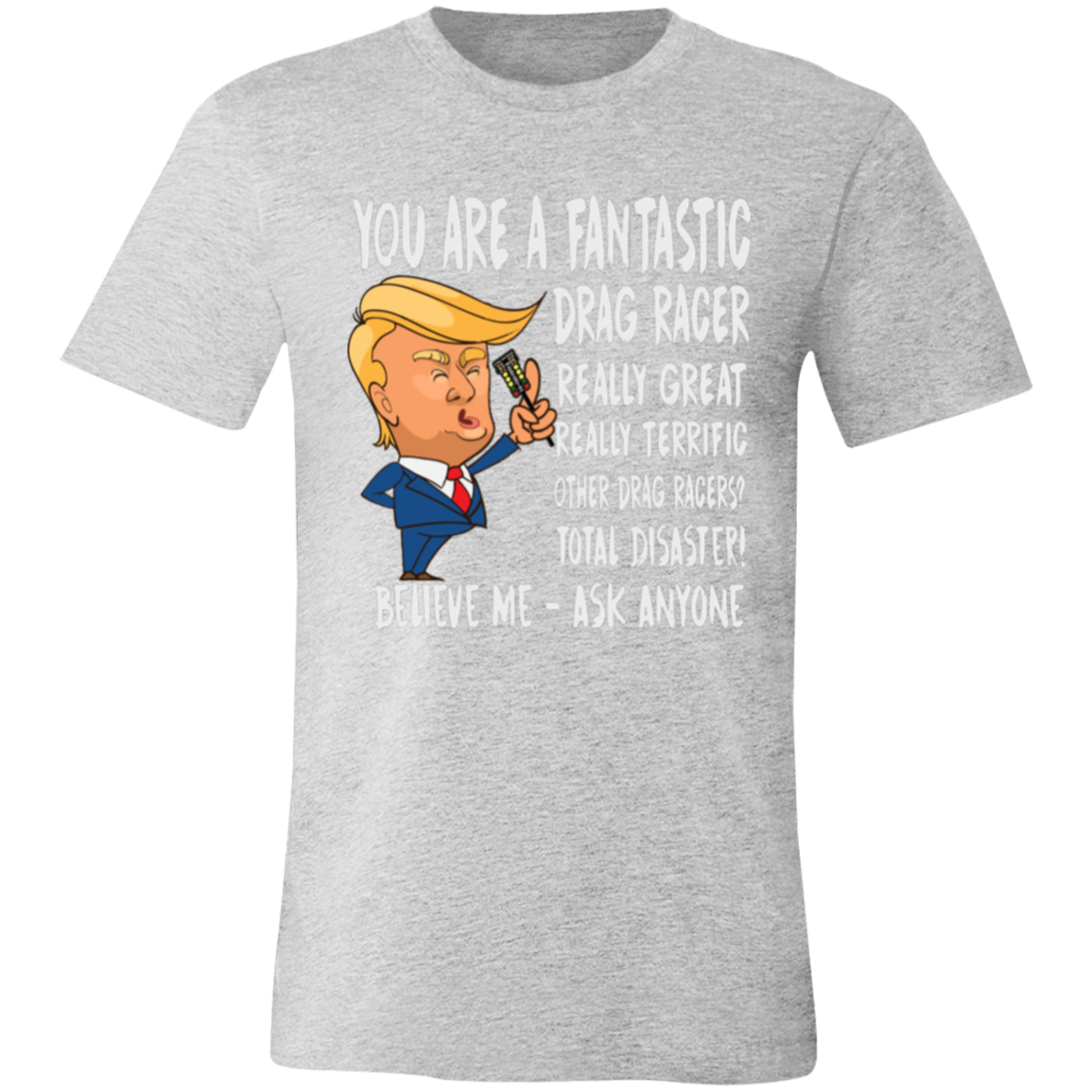 You're A Fantastic Drag Racer T-Shirts