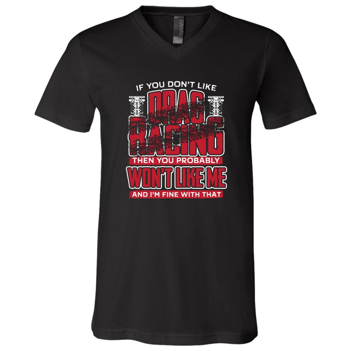 If You Don't Like Drag Racing Unisex Jersey SS V-Neck T-Shirt
