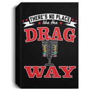 There's No Place Like The Dragway Deluxe Portrait Canvas