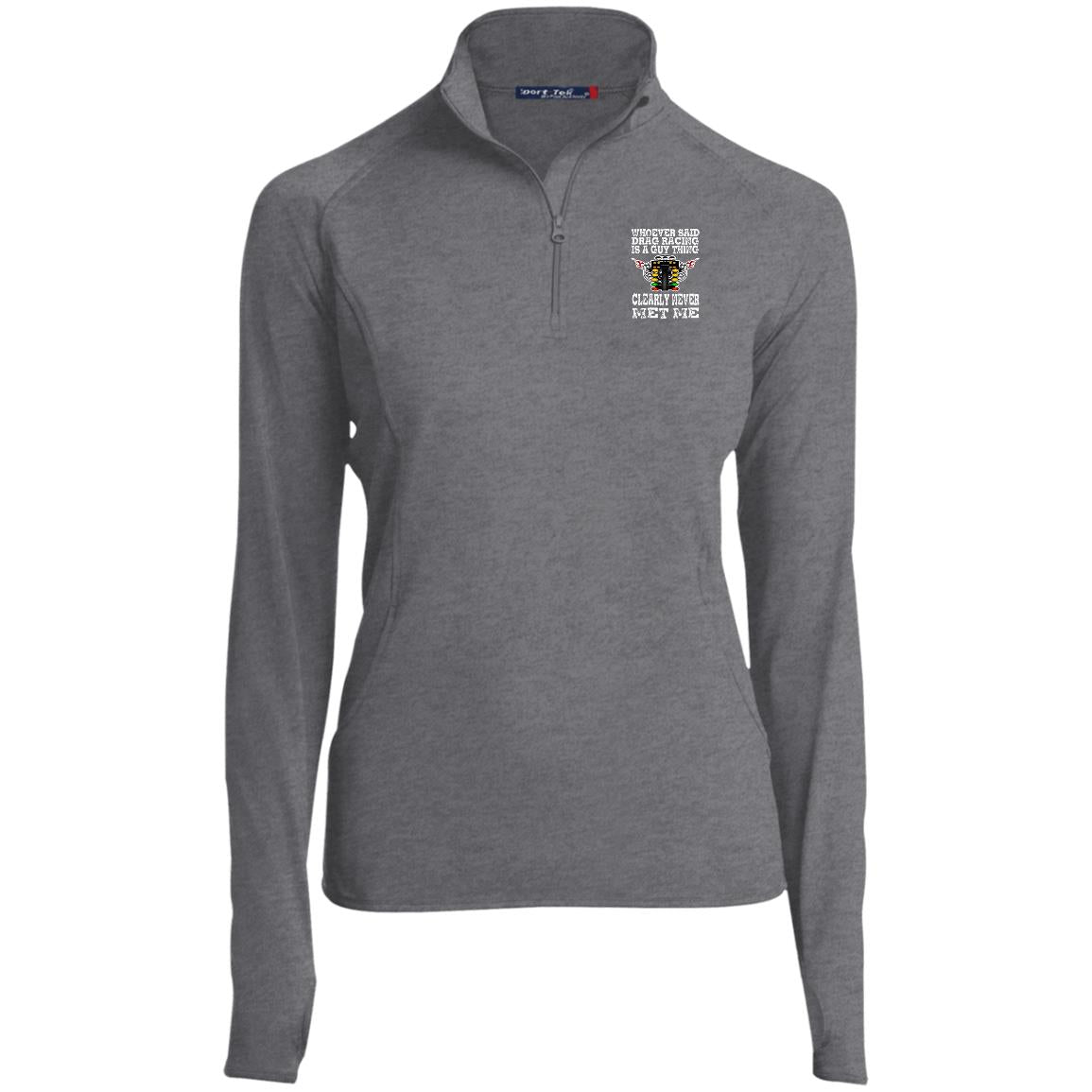 Whoever Said Drag Racing Is A Guy Thing Ladies' 1/2 Zip Performance Pullover