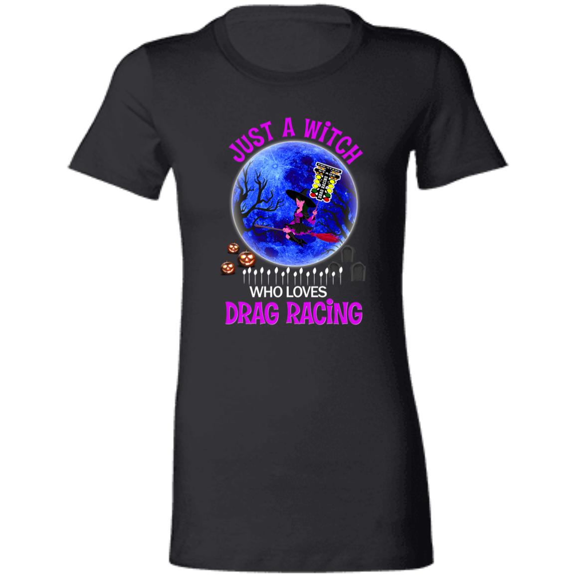 Just A Witch Who Loves Drag Racing Ladies' Favorite T-Shirt