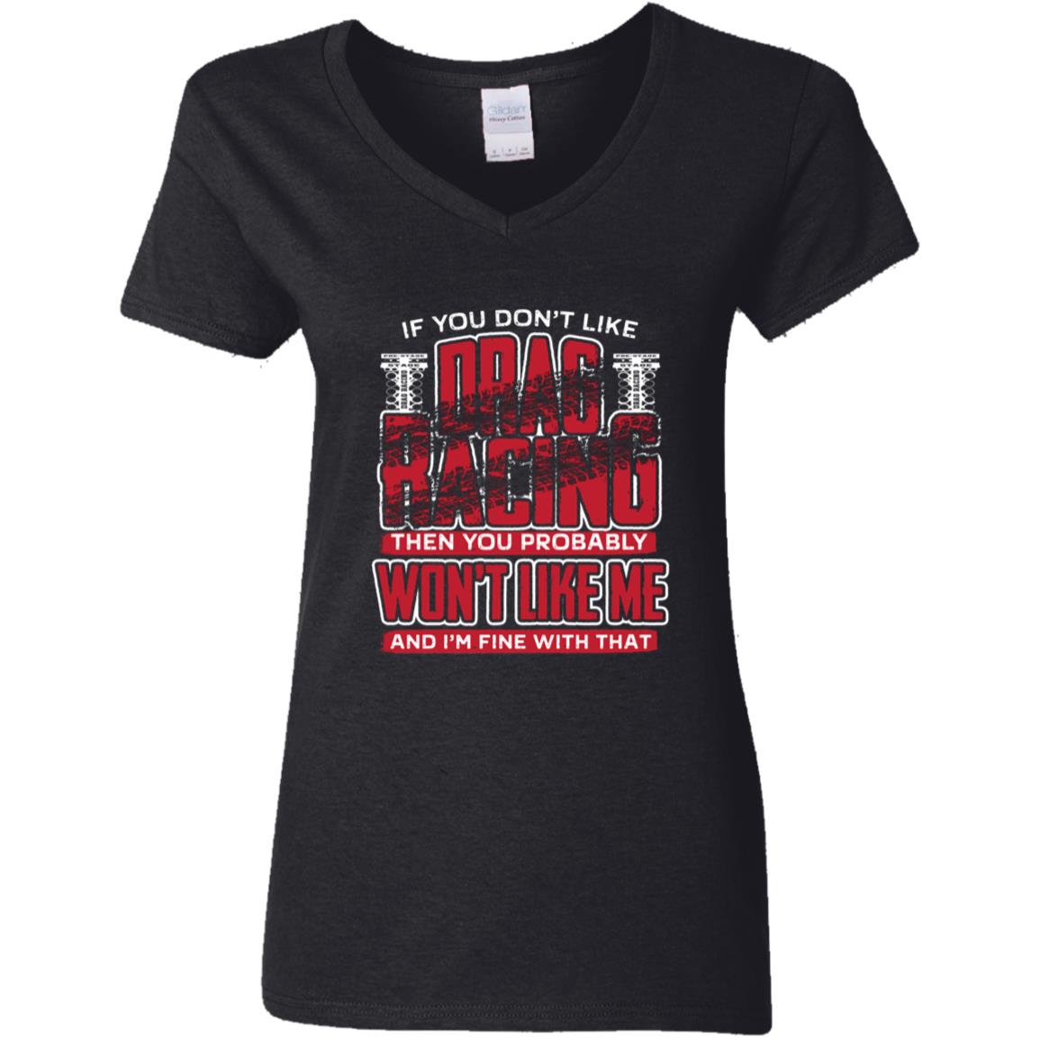 If You Don't Like Drag Racing Ladies' 5.3 oz. V-Neck T-Shirt
