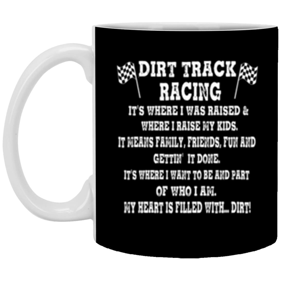 Dirt Track Racing It's Where I Was Raised 11 oz. White Mug