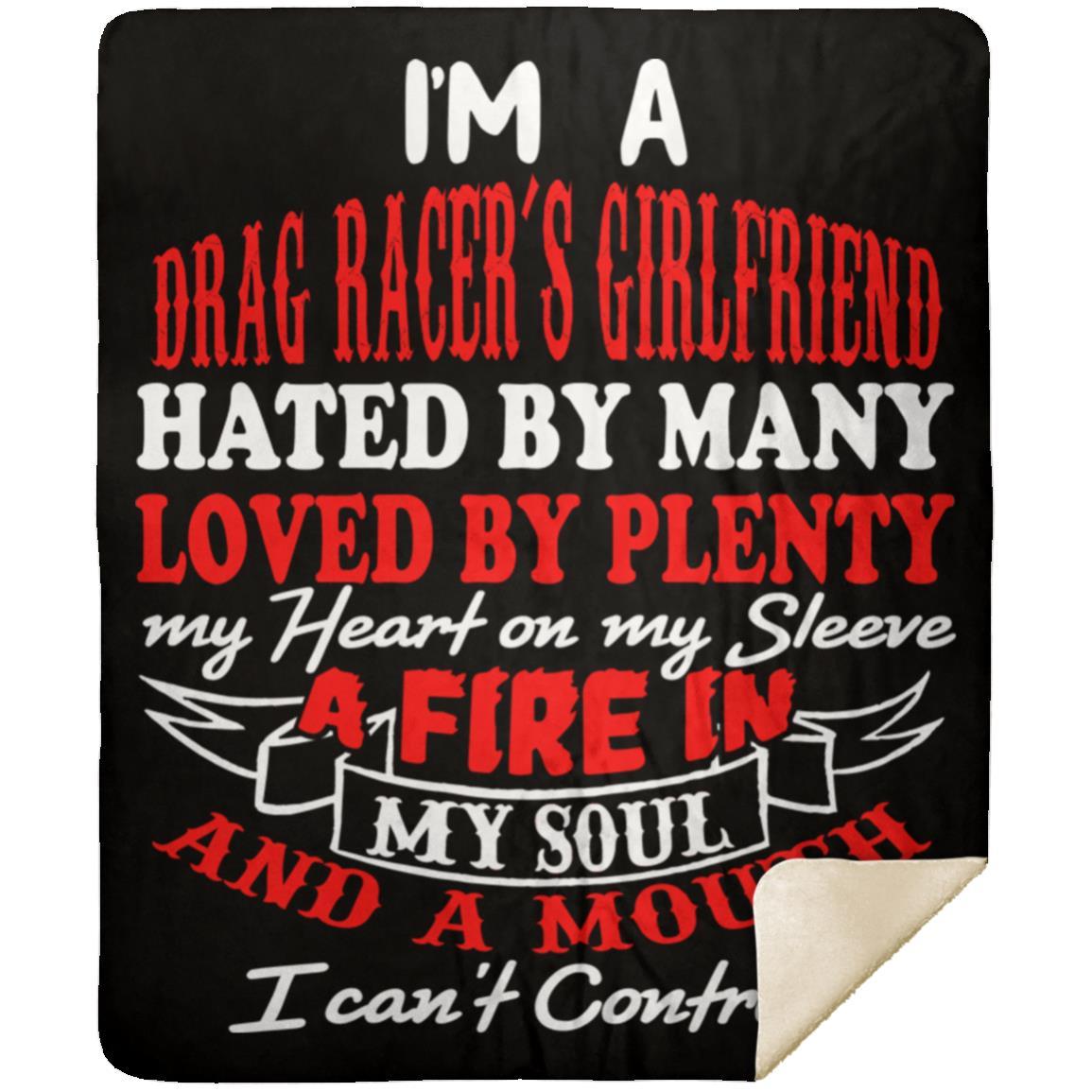 I'm A Drag Racer's Girlfriend Hated By Many Loved By Plenty Premium Mink Sherpa Blanket 50x60
